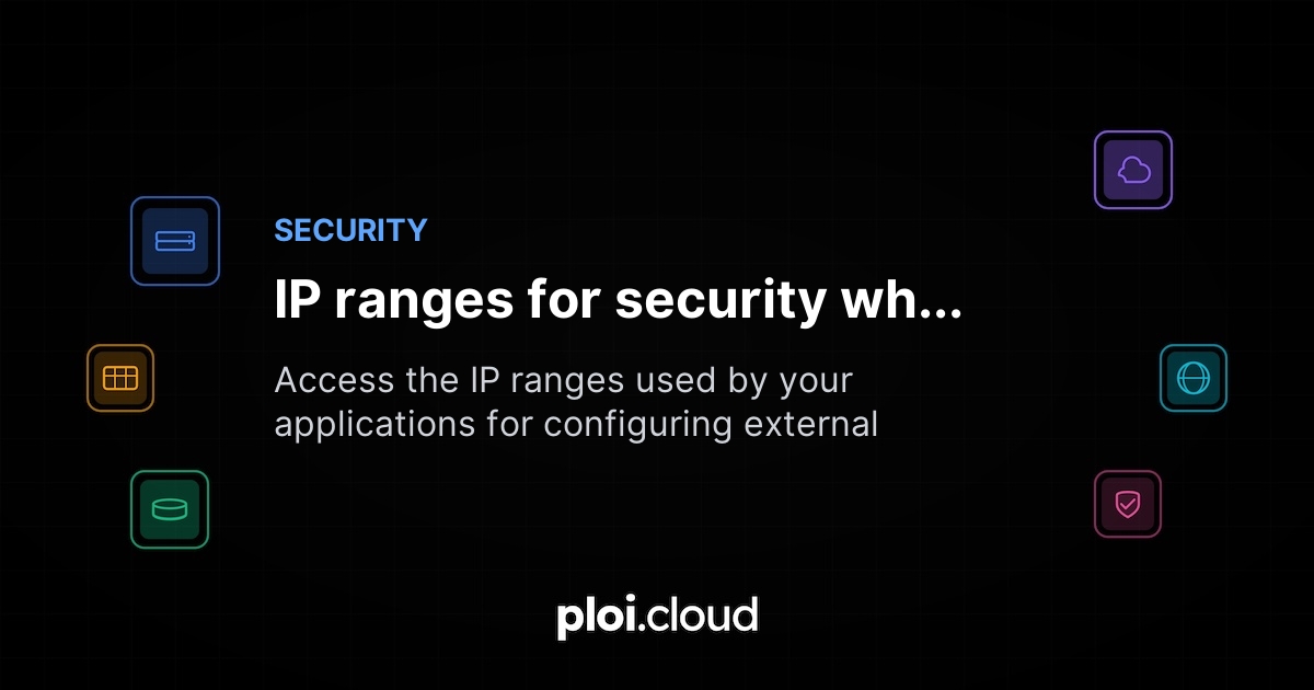 IP ranges for security whitelisting - Ploi Cloud