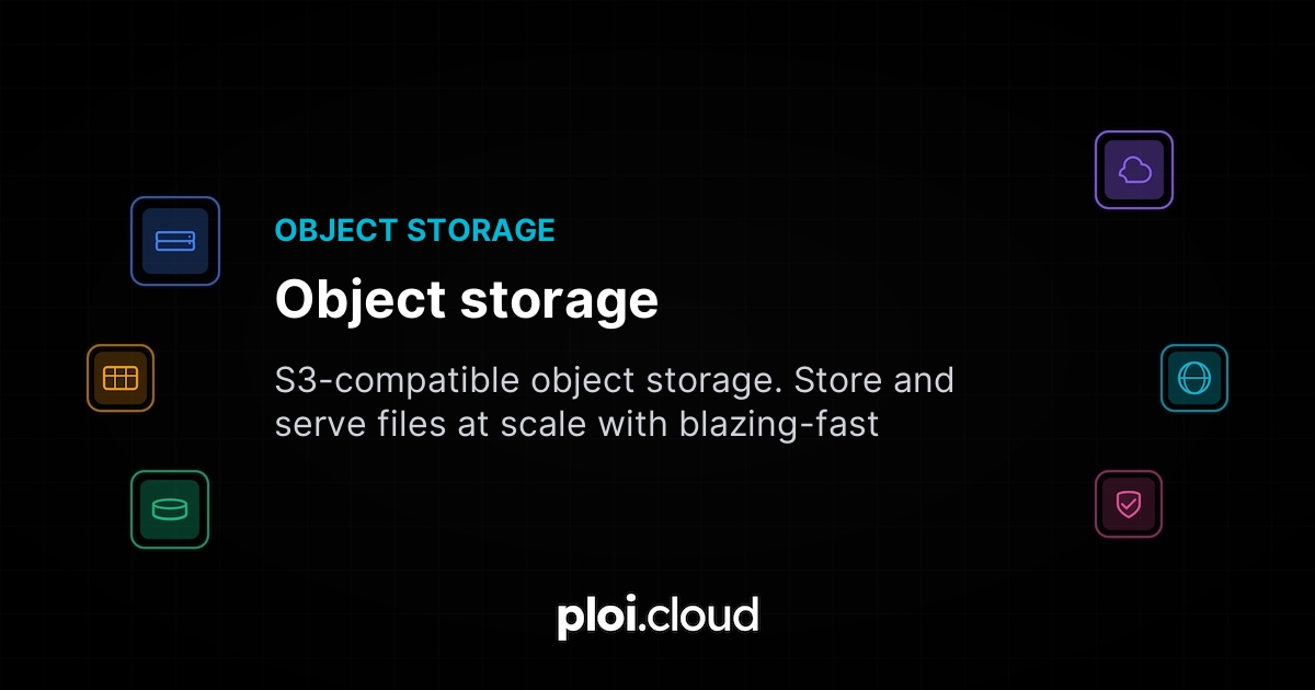 Object Storage - S3-Compatible Cloud Storage - Ploi Cloud